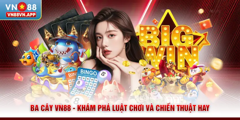 Ba Cây VN88 - Khám Phá Luật Chơi Và Chiến Thuật Hay