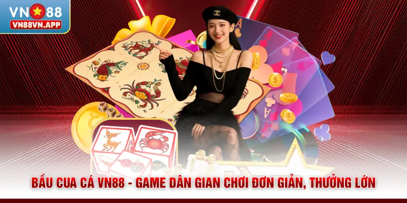 Bầu Cua Cá VN88 - Game Dân Gian Chơi Đơn Giản, Thưởng Lớn 1 Bầu Cua Cá VN88 - Game Dân Gian Chơi Đơn Giản, Thưởng Lớn