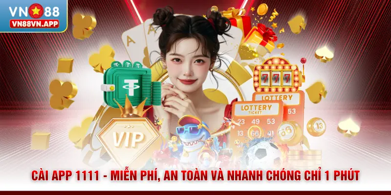 Cài App 1111 - Miễn Phí, An Toàn Và Nhanh Chóng Chỉ 1 Phút 1 Cài App 1111 - Miễn Phí, An Toàn Và Nhanh Chóng Chỉ 1 Phút