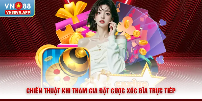 Chiến thuật khi tham gia đặt cược xóc đĩa trực tiếp