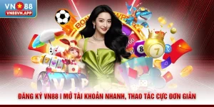 Đăng Ký VN88 | Mở Tài Khoản Nhanh, Thao Tác Cực Đơn Giản