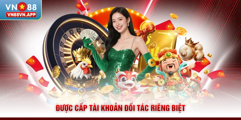 Đại lý VN88 3 Được cấp tài khoản đối tác riêng biệt