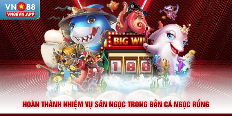 Bắn Cá Ngọc Rồng VN88 - Săn Đủ Ngọc Nhận Ngay Thưởng Lớn 3 Hoàn thành nhiệm vụ săn ngọc trong bắn cá Ngọc Rồng