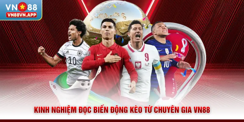 Cách Bắt Kèo Rung | Hướng Dẫn Đọc Kèo Chuẩn Từng Phút 4 Kinh nghiệm đọc biến động kèo từ chuyên gia VN88