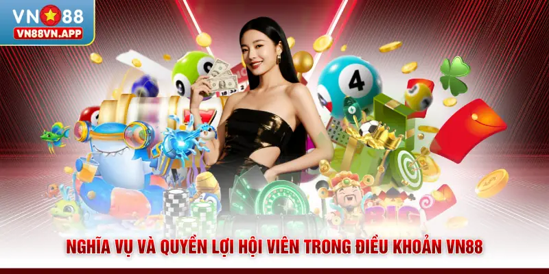 Điều khoản VN88 3 Nghĩa vụ và quyền lợi hội viên trong điều khoản VN88