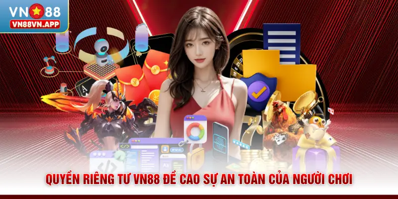 Quyền riêng tư VN88 đề cao sự an toàn của người chơi 