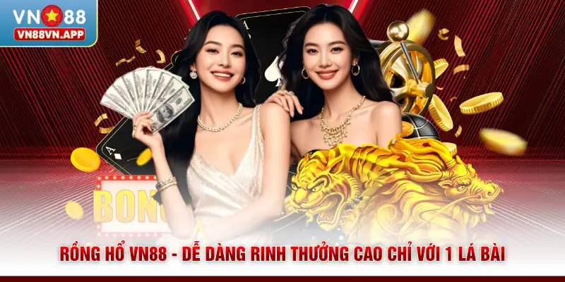 Rồng Hổ VN88 - Dễ Dàng Rinh Thưởng Cao Chỉ Với 1 Lá Bài 1 Rồng Hổ VN88 - Dễ Dàng Rinh Thưởng Cao Chỉ Với 1 Lá Bài