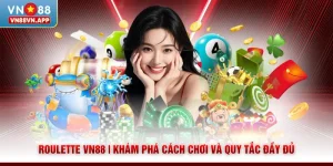 Roulette VN88 | Khám Phá Cách Chơi Và Quy Tắc Đầy Đủ 
