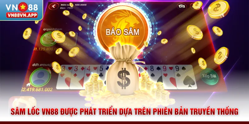 Sâm lốc VN88 được phát triển dựa trên phiên bản truyền thống