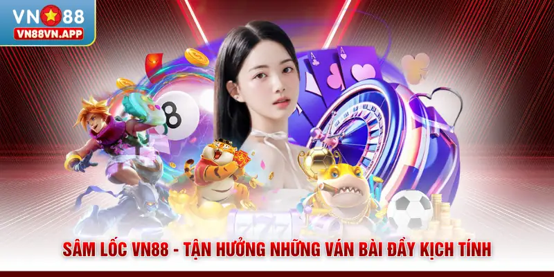 Sâm Lốc VN88 - Tận Hưởng Những Ván Bài Đầy Kịch Tính
