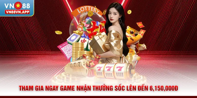 Khuyến mãi VN88 2 Tham gia ngay game nhận thưởng sốc lên đến 6,150,000đ